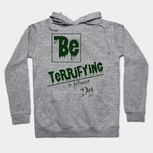 be terrifying in halloween day Hoodie